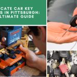 Duplicate Car Key Services In Pittsburgh: The Ultimate Guide