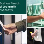 Why Every Business Needs Commercial Locksmith Services for Security?