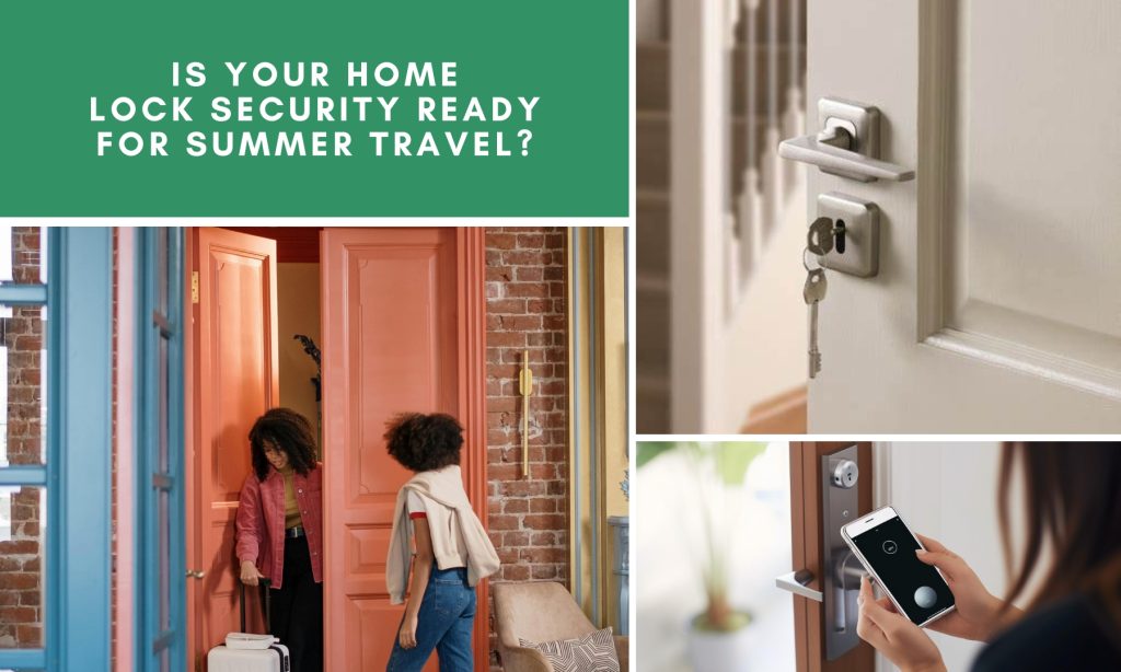 Enhancing home lock security before summer vacation