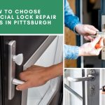 How to Choose Commercial Lock Repair Experts in Pittsburgh